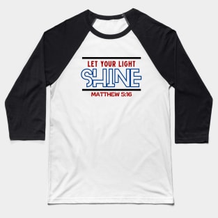 Let Your Light Shine | Christian Saying Baseball T-Shirt